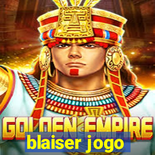 blaiser jogo