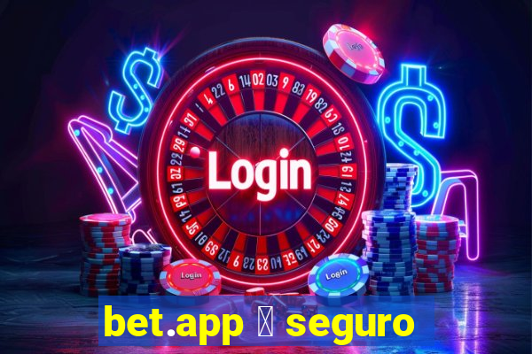 bet.app 茅 seguro