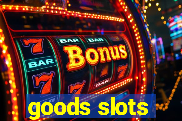 goods slots