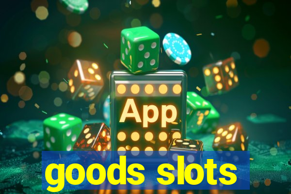 goods slots