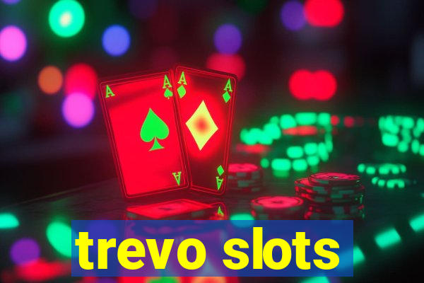 trevo slots