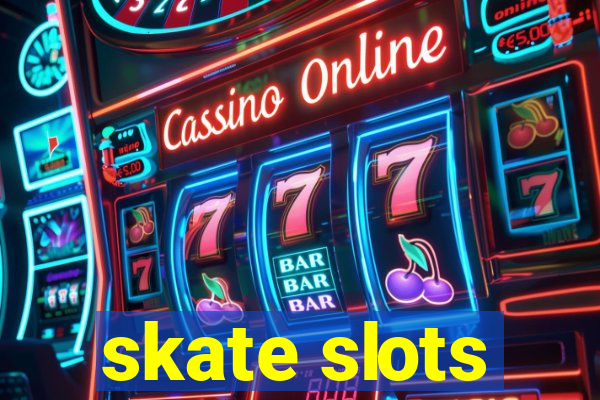 skate slots