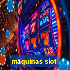 máquinas slot