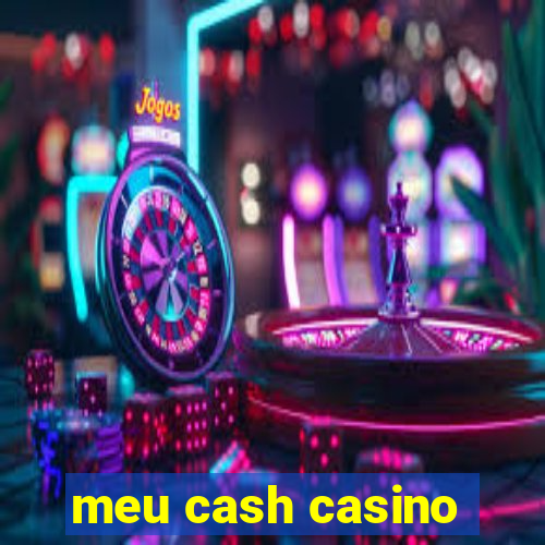 meu cash casino