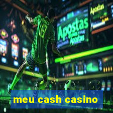 meu cash casino