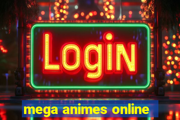 mega animes online