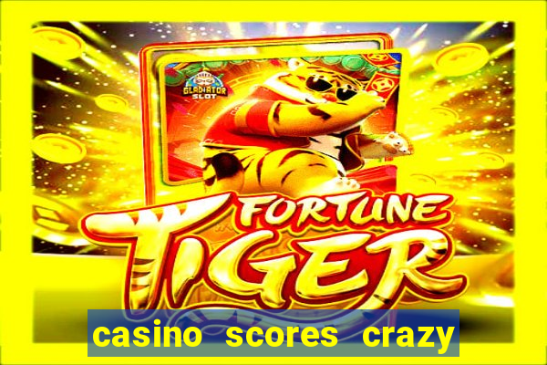 casino scores crazy time a