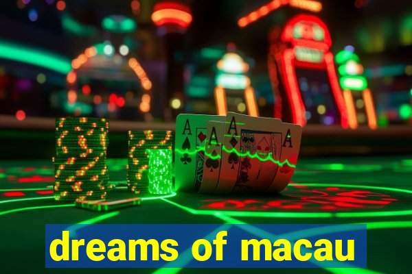 dreams of macau