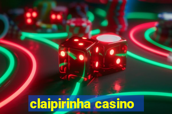 claipirinha casino