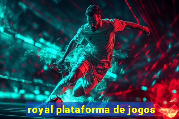 royal plataforma de jogos