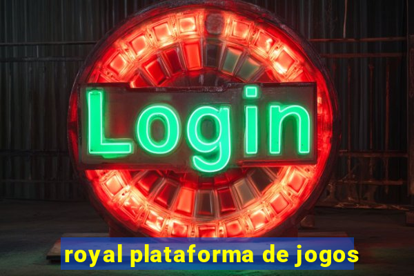 royal plataforma de jogos