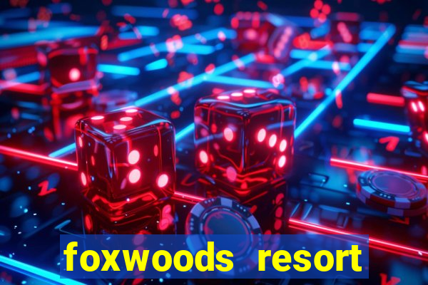 foxwoods resort casino mashantucket ct