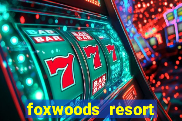 foxwoods resort casino mashantucket ct