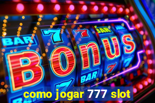 como jogar 777 slot