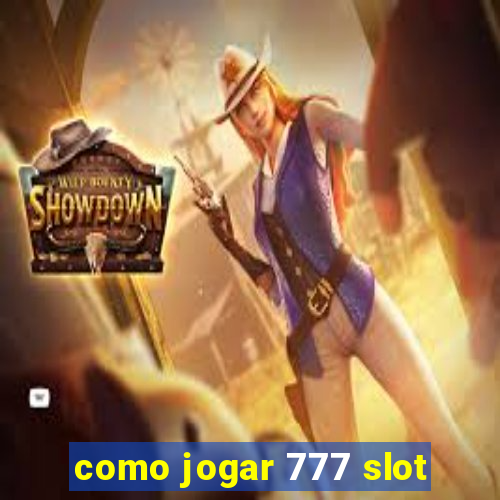 como jogar 777 slot