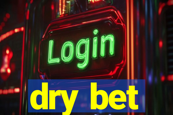 dry bet