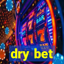 dry bet