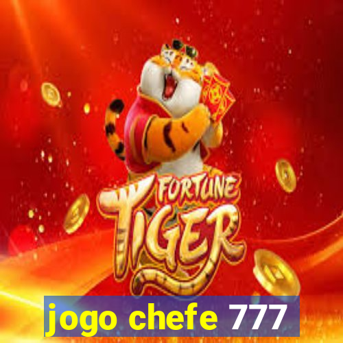 jogo chefe 777