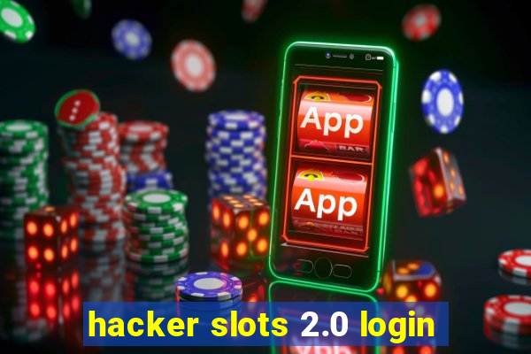 hacker slots 2.0 login