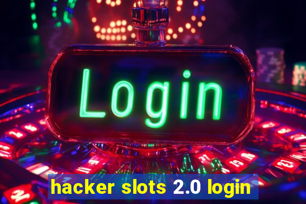 hacker slots 2.0 login