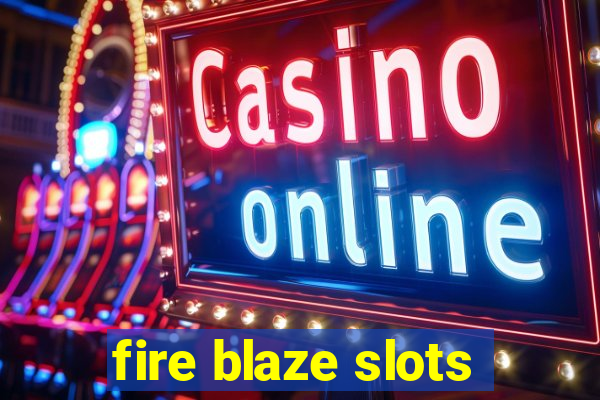 fire blaze slots