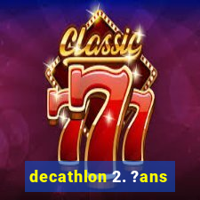 decathlon 2. ?ans