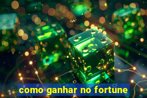 como ganhar no fortune