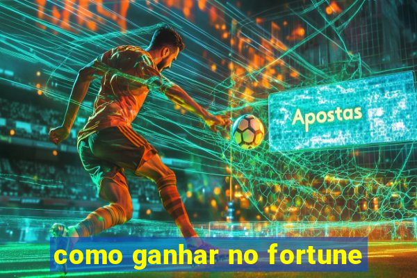 como ganhar no fortune