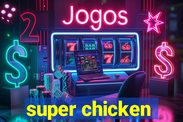 super chicken