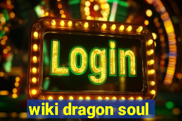 wiki dragon soul