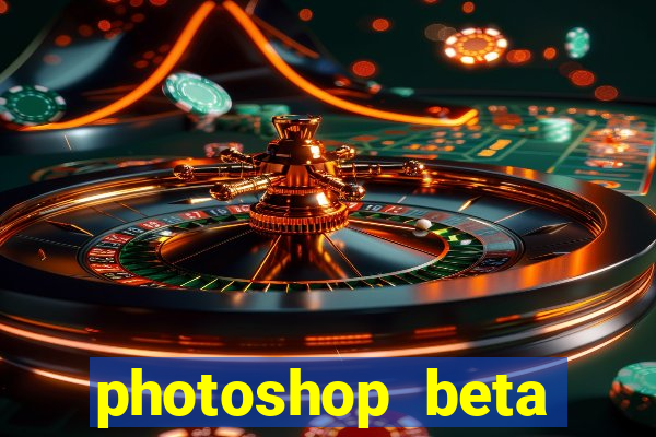 photoshop beta download cracked