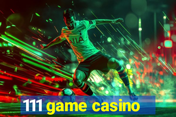 111 game casino