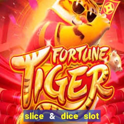 slice & dice slot free play