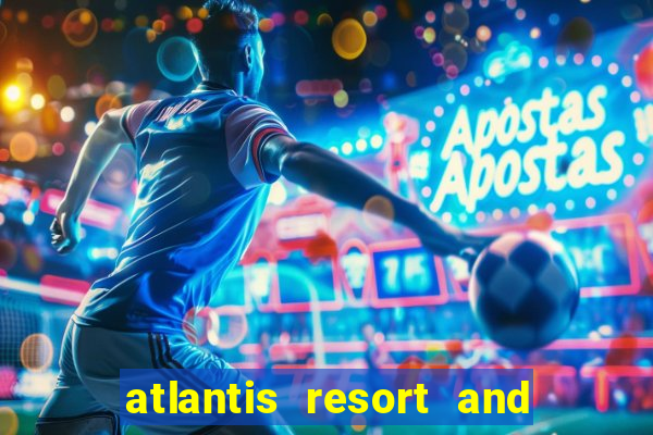 atlantis resort and casino bahamas