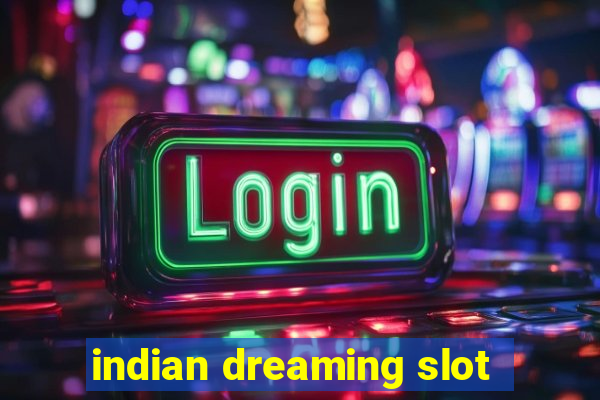 indian dreaming slot