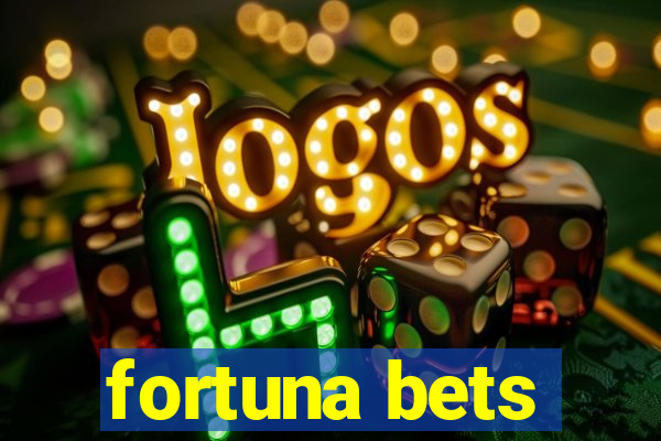 fortuna bets