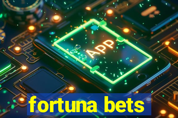 fortuna bets