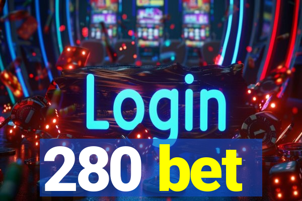 280 bet