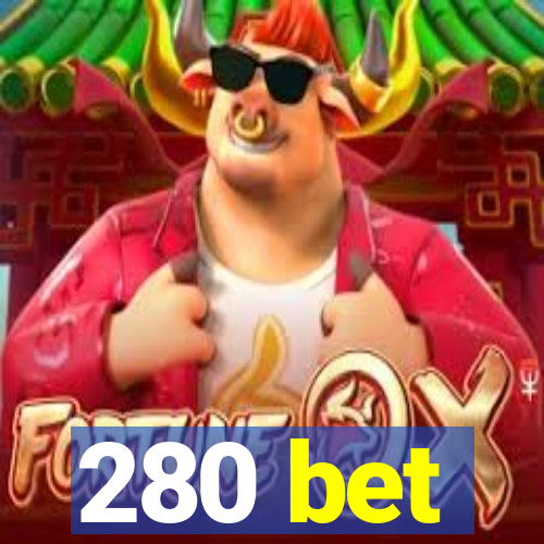 280 bet