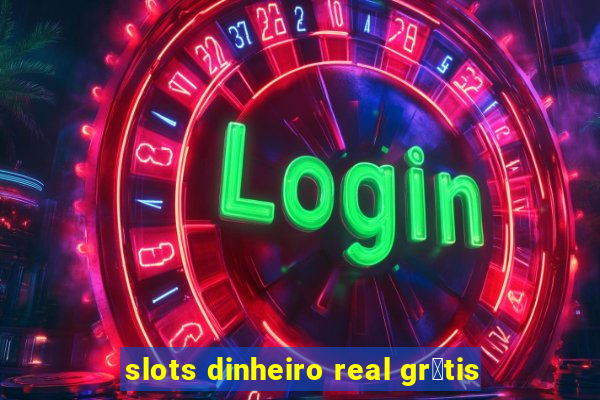 slots dinheiro real gr谩tis