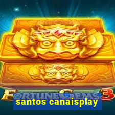 santos canaisplay