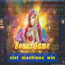 slot machines win real money cash app