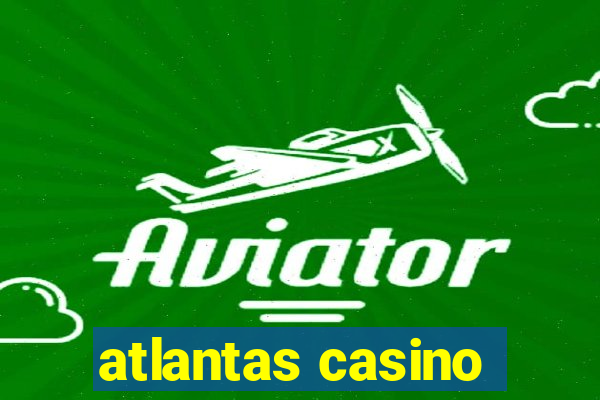 atlantas casino