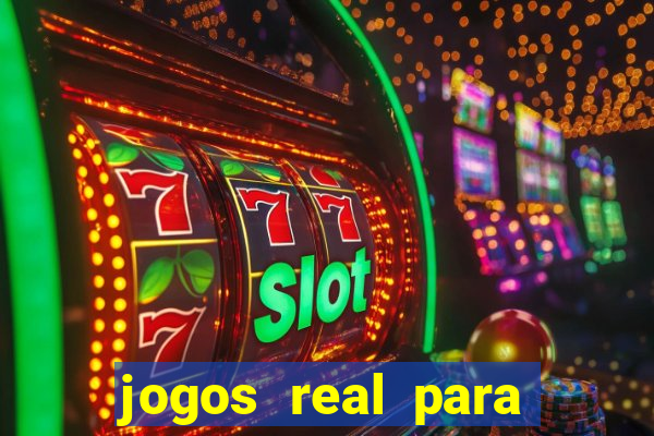 jogos real para ganhar dinheiro