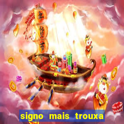 signo mais trouxa no amor