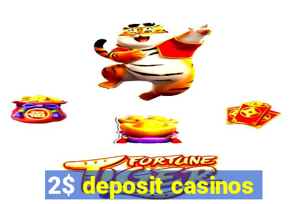 2$ deposit casinos