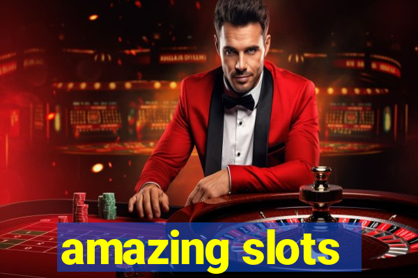 amazing slots