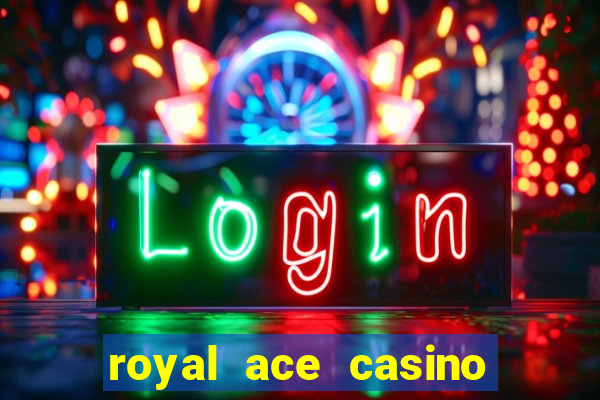 royal ace casino sign up