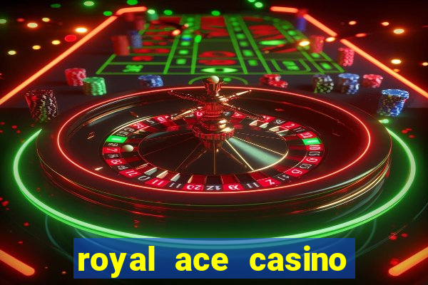 royal ace casino sign up