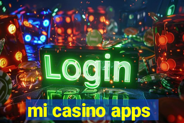 mi casino apps